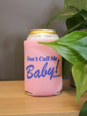 Don't Call Me Baby Koozie
